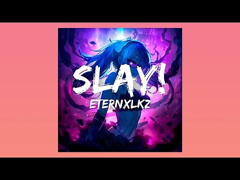 Eternxlkz-SLAY! Lyric video