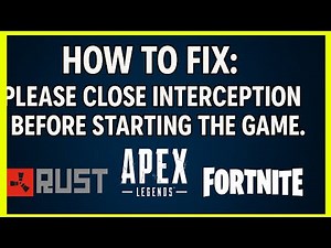 Fix Please close Interception before starting the game in Rust, Apex Legends and Fortnite