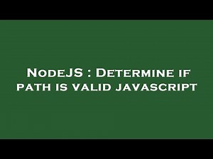 NodeJS : Determine if path is valid javascript
