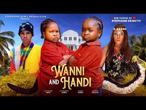 WANNI AND HANDI FINAL PT-EBUBE OBIO-STEPHANIE EKWU-QUEEN SPLASH-SARAH JAMES-NEW NIGERIAN MOVIE 2025