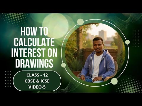 5.Interest on Drawings | Class 12 Accounts | Simple Explanation with Examples | Partnership Accounts