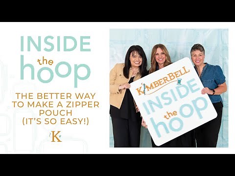 The Better Way to Make a Zipper Pouch (It’s So Easy!) || Inside the Hoop with Kimberbell