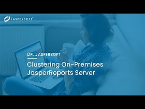 Dr. Jaspersoft - Clustering On-Premises JasperReports Server