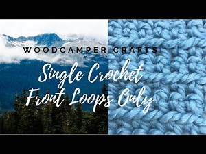 scFLO - Single Crochet (sc) - FRONT LOOPS ONLY (FLO)