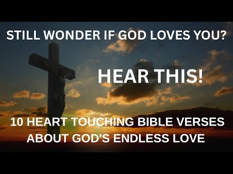 10 HEART TOUCHING BIBLE VERSES ABOUT GOD'S ENDLESS LOVE