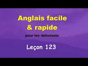 Anglais facile & rapide pour les débutants - Leçon 123