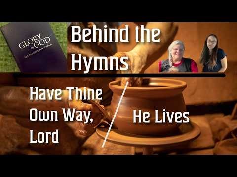 Behind the Hymns | Have Thine Own Way, Lord & He Lives #hymn #hymns