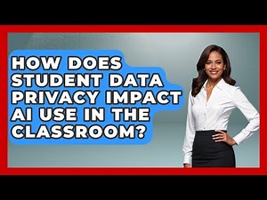 How Does Student Data Privacy Impact AI Use in the Classroom? | Safe AI for The Classroom News