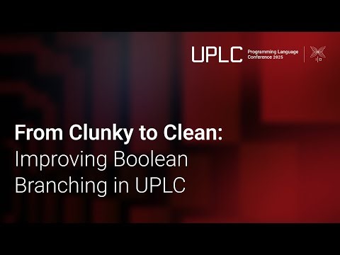 From Clunky to Clean: Improving Boolean Branching in UPLC