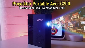 Proyektor Portable Acer C200 – Review Mini Pico Projector Acer C200