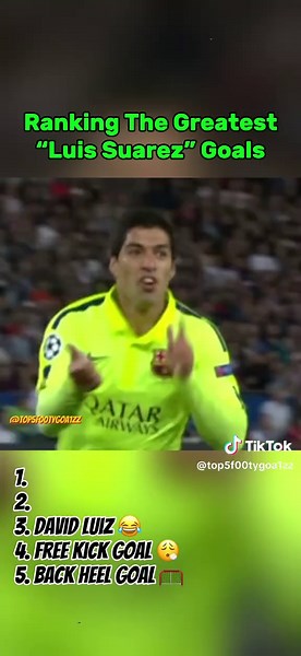 Greatest Luis Suarez Goals Ranked