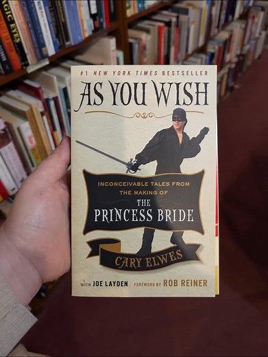 It is INCONCEIVABLE! to me that anyone has even read this particular paperback copy of"As You Wish." It is in gift quality condition, $8.99 This is a behind the scenes look at the making of the iconic film, with never before told stories, photos, and interviews with the cast, writers and directors. If you want a copy, get in touch! | Firefly Bookstore