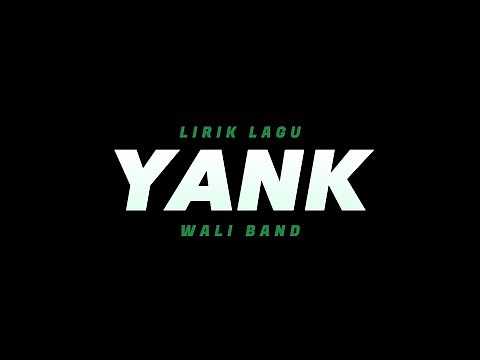 Yank - Wali Band(Lirik Lagu)