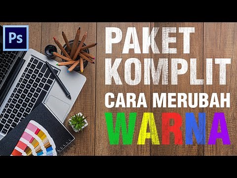 8 CARA MERUBAH WARNA DI ADOBE PHOTOSHOP