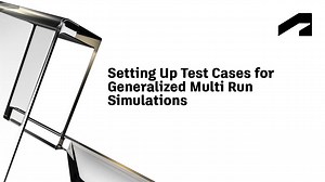 Setting up test cases for generalized multi run simulations | Autodesk