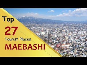 "MAEBASHI" Top 27 Tourist Places | Maebashi Tourism | JAPAN