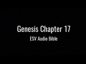 Genesis Chapter 17 (ESV Audio Bible)