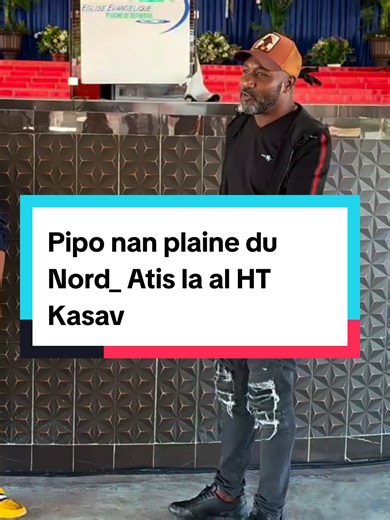 Pipo nan plaine du Nord_ Atis la al HT Kasav#haitiantiktok🇭🇹 #viralvideo #usa🇺🇸