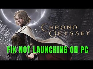 How To Fix Chrono Odyssey Playtest Not Launching, Won't Launch, Not Opening Error On PC