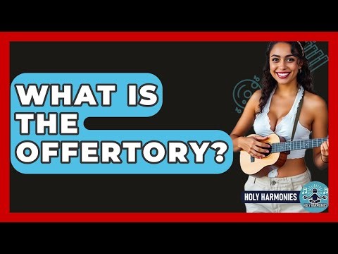 What Is The Offertory? - Holy Harmonies