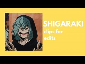 [BNHA] SHIGARAKI clips for edits