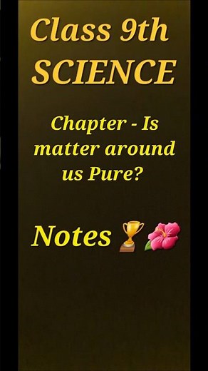 Class 9th Science important notes 2025 🔥 | Is matter around us Pure |Class 9 Science notes