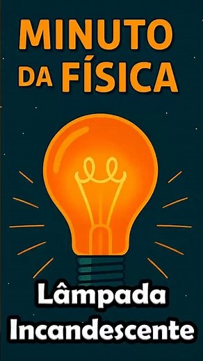 Minuto da Física: Lâmpadas Incandescentes #física #curiosidades #lampadas #ledlighting
