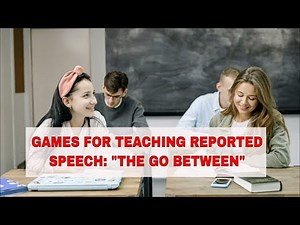 Activity for Teaching Reported Speech: "The Go Between" Game