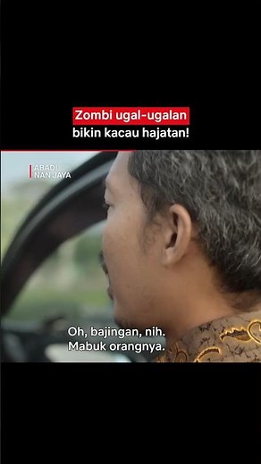 Warga Udah Siap Keroyok Orang Mabok, Ternyata Isi Mobilnya ZOMBI! | Abadi Nan Jaya