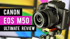 Canon M50 Mirrorless Camera Review