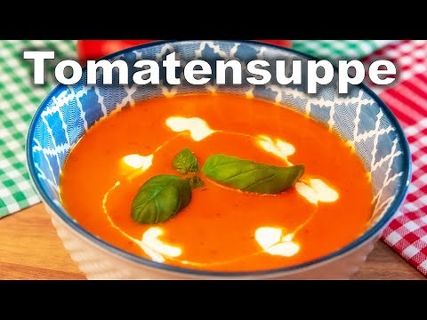 Tomatensuppe selber machen - Der ultimative Guide für die perfekte Suppe - Einfach Lecker