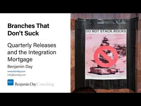 Branches That Don't Suck #11: Quarterly Releases and the Integration Mortgage