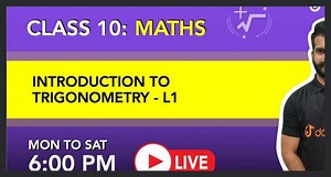 CLASS 10: MATHS INTRODUCTION TO TRIGONOMETRY - L1 MON TO SAT 6:... | Filo