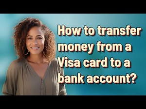 How to transfer money from a Visa card to a bank account?