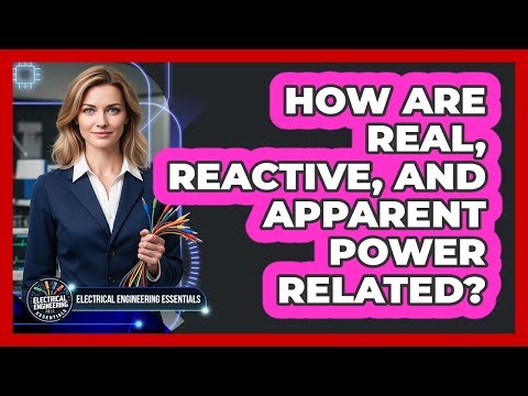 How Are Real, Reactive, and Apparent Power Related?