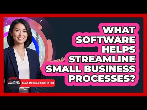 What Software Helps Streamline Small Business Processes?