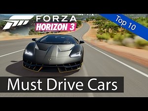 Forza Horizon 3: Top 10 - Must Drive Cars