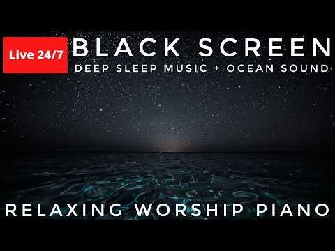 🔴 24/7 Worship Piano & Ocean Sounds 🌊 A Quiet Time With God | Relaxing Black Screen 😴