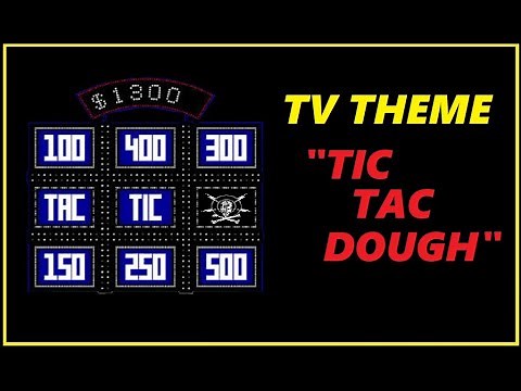 TV THEME - "TIC TAC DOUGH"