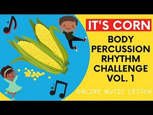 It’s Corn | Rhythm Play Along | Body Percussion | Rhythm Challenge | Online Music Lesson | Vol. 1