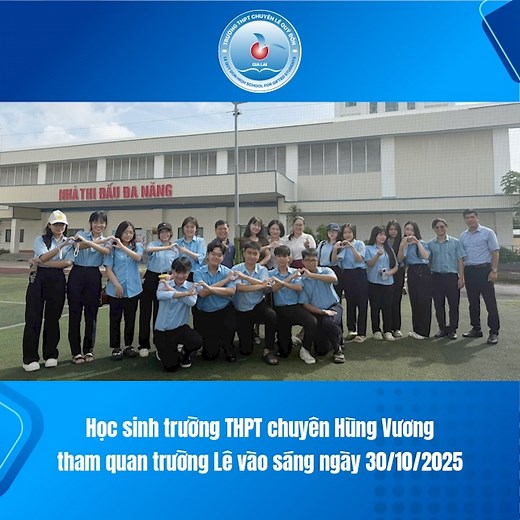 Sáng nay 30/10, học sinh Trường THPT Chuyên Hùng Vương - Gia Lai tham quan Trường THPT Chuyên Lê Quý Đôn | Trường THPT Chuyên Lê Quý Đôn