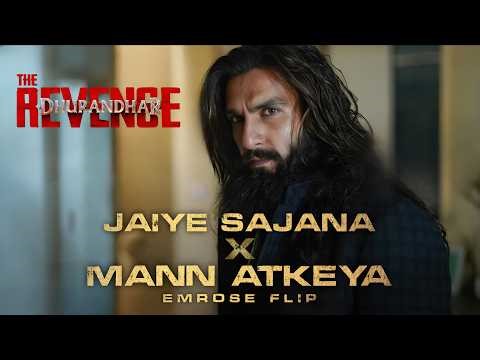Jaiye Sajana x Mann Atkeya (Emrose Flip) - Dhurandhar The Revenge | Dhurandhar 2 Songs