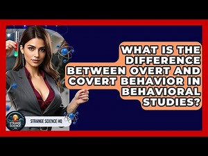 What Is the Difference Between Overt and Covert Behavior in Behavioral Studies? - Strange Science HQ