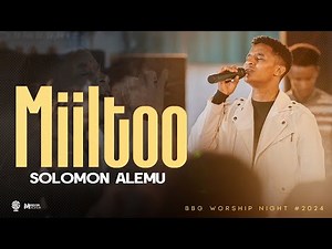 SINGER SOLOMON ALEMU || MIILTOO || AMAZING LIVE WORSHIP || SUBSCRIBE || SHARE