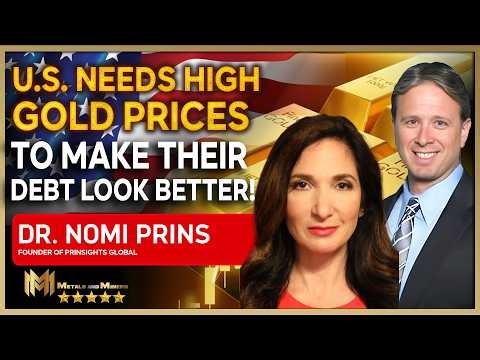 DR. NOMI PRINS | The U.S. needs higher gold prices to make their debt look better!