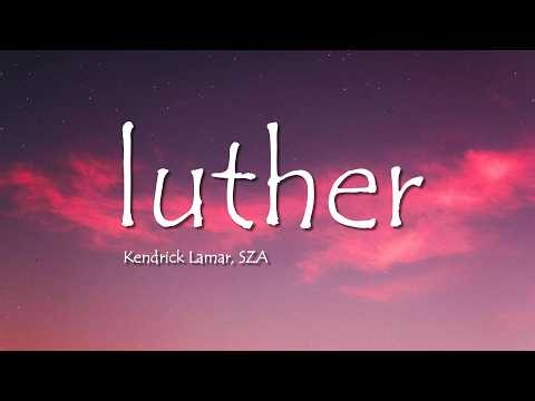 Kendrick Lamar, SZA - luther (Lyrics)