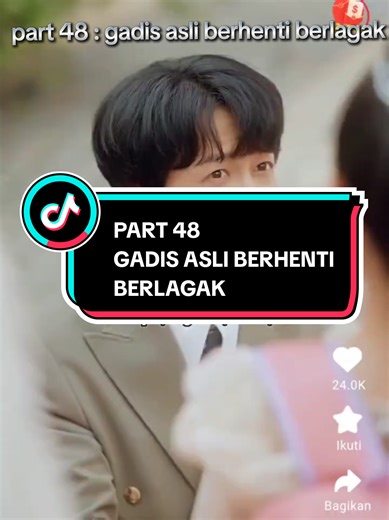 Part 48: Gadis Asli Berhenti Berlagak