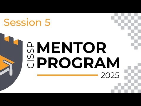 Live Mentor Session #5 — 2025 CISSP Mentor Program