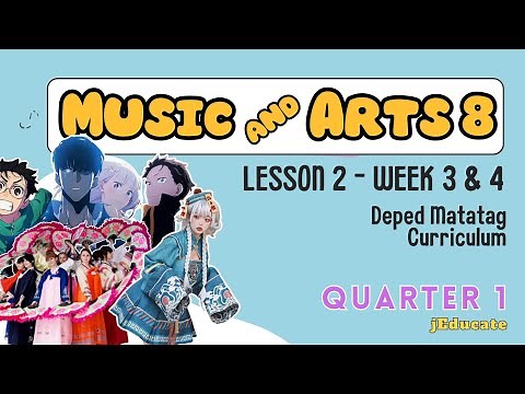(PART1) QUARTER 1 - WEEK 3 And 4 - LESSON 2 - MUSIC AND ARTS 8 / DEPED MATATAG CURRICULUM