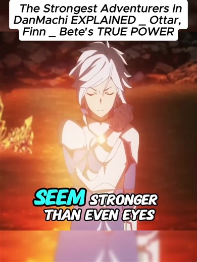 The Strongest Adventurers In DanMachi EXPLAINED Ottar, Finn Bete's TRUE POWER.#DanMachi #StrongestAdventurers #Ottar #FinnDeimne #BeteTruePower_01
